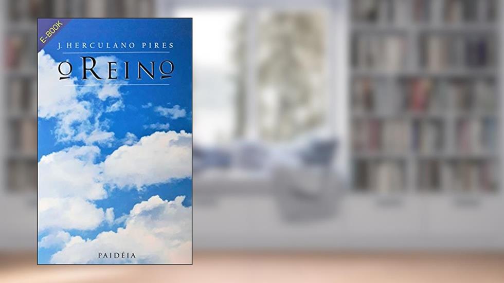 O Reino, do autor J. Herculano Pires