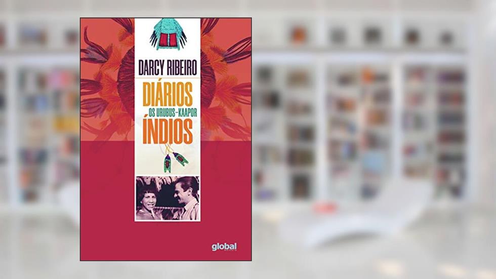 Diários Índios: Os Urubus - Kaapor, do autor Darcy Ribeiro