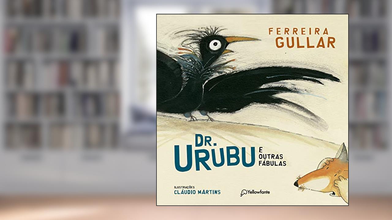 Dr. Urubu e outras fábulas, do autor Ferreira Gullar