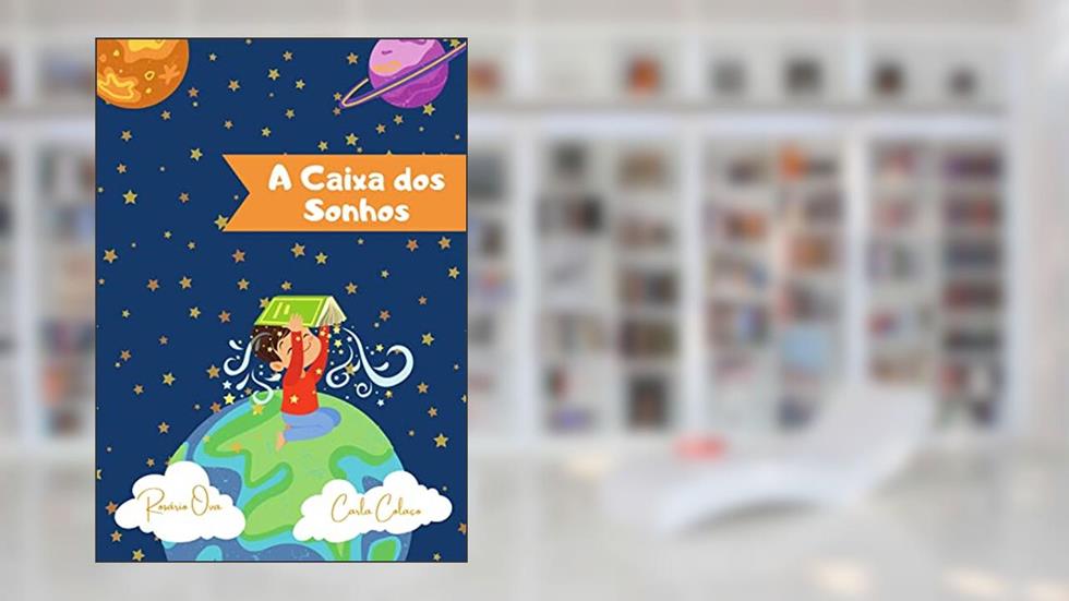 A Caixa dos Sonhos: Livro para Crianças que estão a Aprender a Ler, Disléxicas ou com Dificuldades na Aquisição de Competências de Leitura, do autor Prof Rosário Ova; Dra Carla Colaço