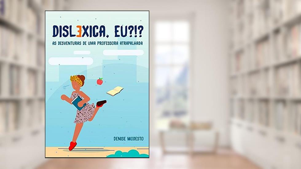 Disléxica?!?, do autor Denise Modesto
