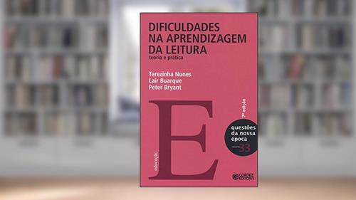 Capa de Dificuldades na aprendizagem da leitura: teoria e prática, do autor Lair Buarque; Peter Bryant; Terezinha Nunes