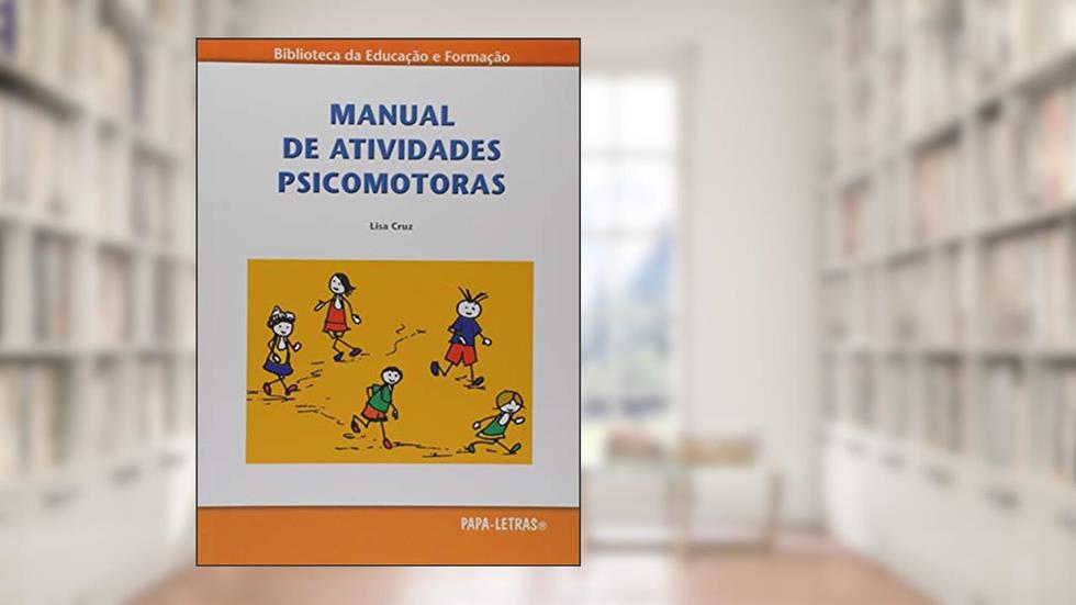 Manual de Atividades Psicomotoras, do autor Lisa Cruz