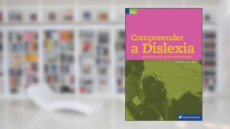 Compreender a Dislexia. Um Guia Para Pai e Professores, do autor Kathleen Anne Hennigh