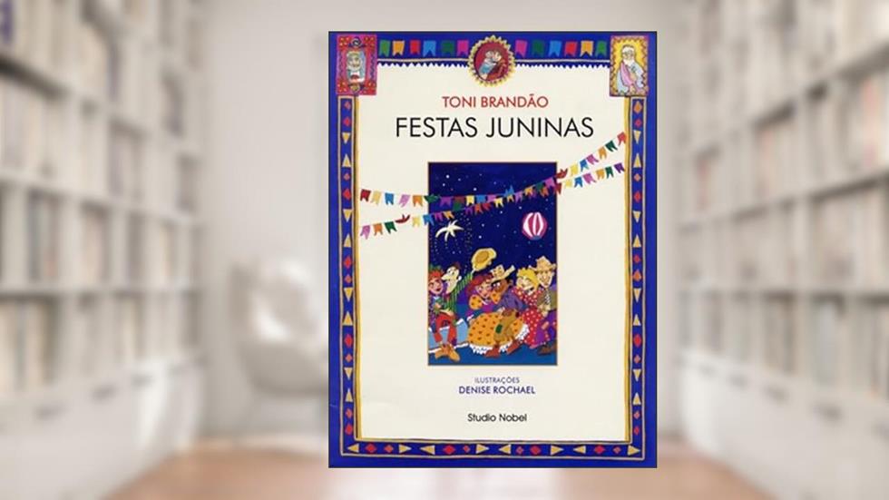 Festas juninas : Festas brasileiras, do autor Toni Brandão