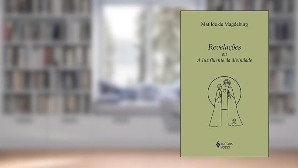 Revelações ou a luz fluente da divindade, do autor Matilde de Magdeburg