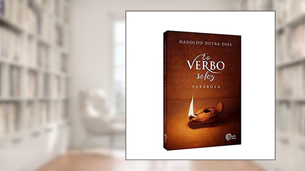 E o Verbo Se Boa Nova (Boan8)Z Parábola, do autor Haroldo Dutra Dias
