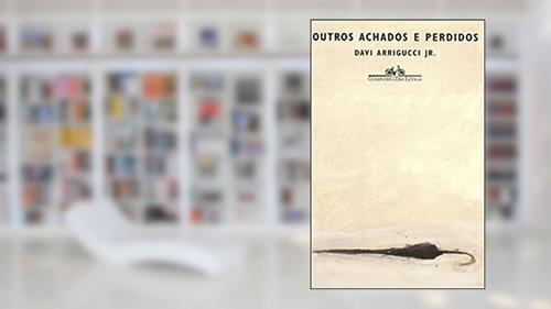 Capa de Outros achados e perdidos, do autor Arrigucci Jr.  Davi