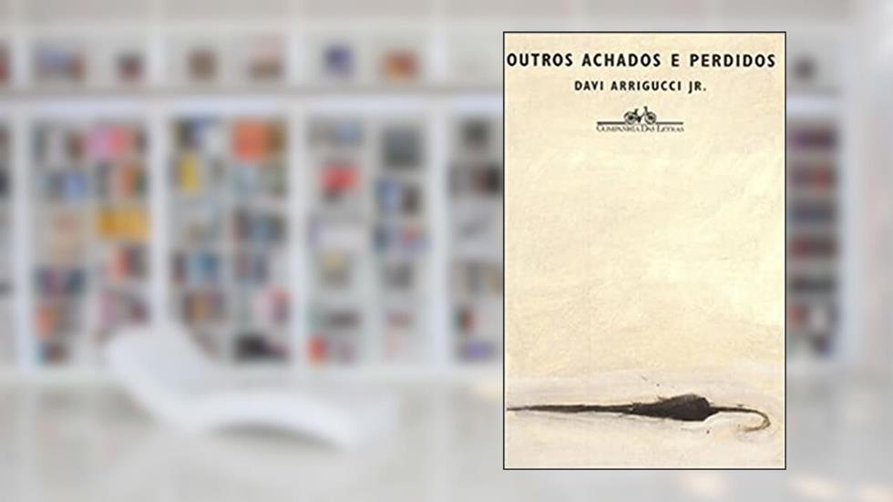 Outros achados e perdidos, do autor Arrigucci Jr.  Davi