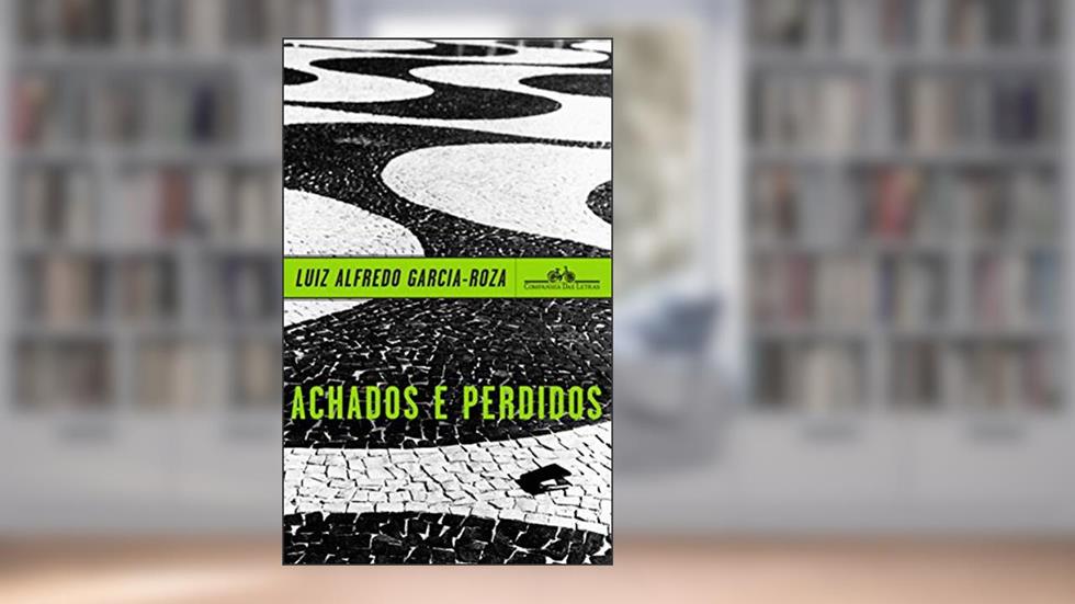 Achados e perdidos, do autor Luiz Alfredo Garcia-Roza