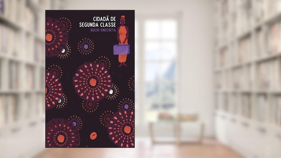 Cidadã de segunda classe, do autor Buchi Emecheta