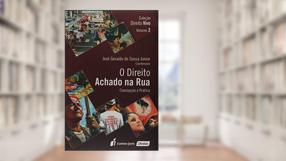 O Direito Achado na Rua. Concepção e Prática 2015, do autor José Geraldo de Sousa Júnior