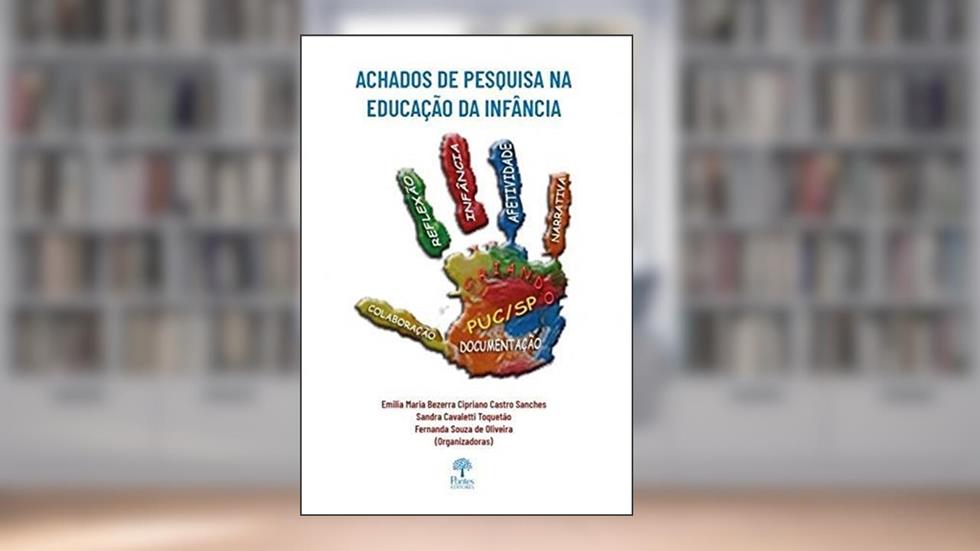 Achados de Pesquisa na Educação da Infância, do autor Emilia Maria Bezerra Cipriano Castro Sanches