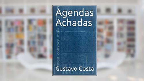 Capa de Agendas Achadas (Vida Vivida Livro 3), do autor Gustavo Costa