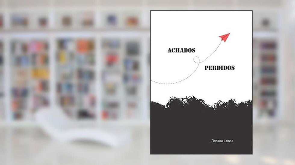 Achados E Perdidos, do autor Robson Lopes