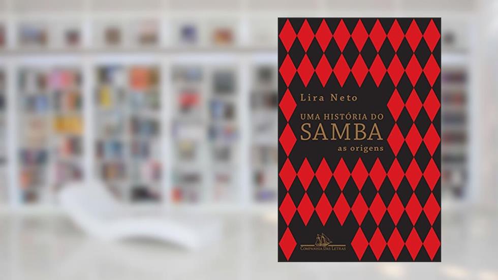 Uma história do samba: As origens, do autor Lira Neto