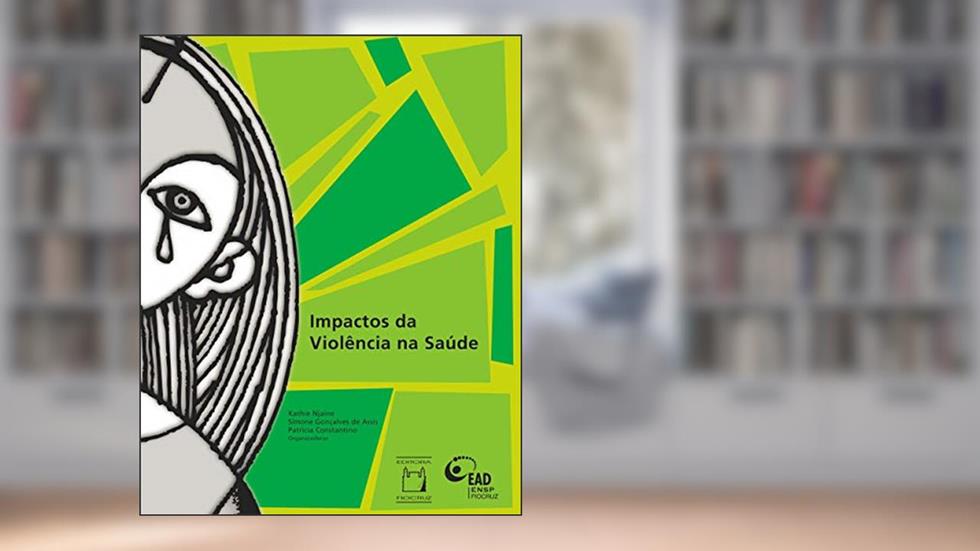 Impactos da Violência na Saúde, do autor Kathie Njaine; Simone Gonçalves de Assis; Patricia Constantino