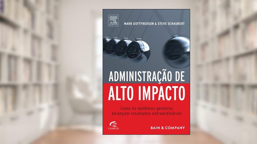 Administração de Alto Impacto, do autor Mark Gottfredson; Steve Schaubert