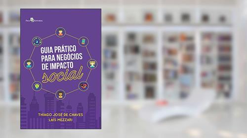 Capa de Guia Prático Para Negócios de Impacto Social, do autor Thiago José De Chaves
