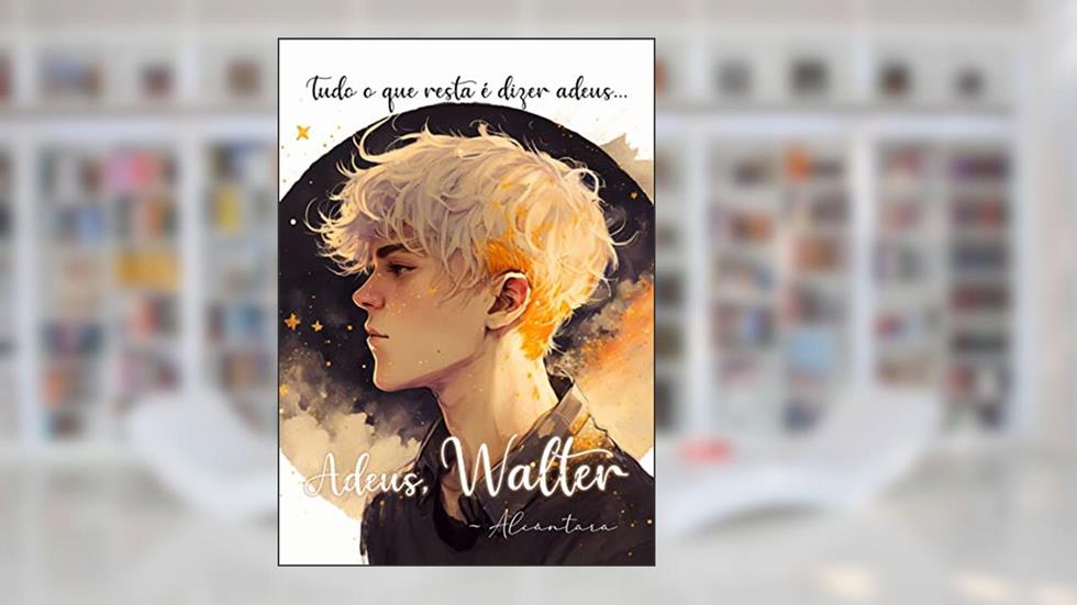Adeus, Walter, do autor Alcântara