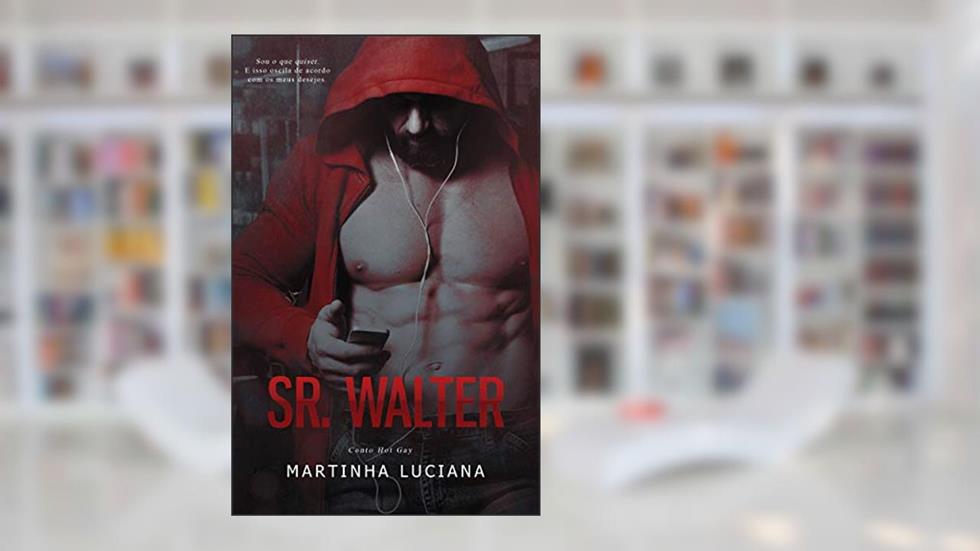 Sr. Walter (Conto gay Livro 1), do autor Martinha Luciana