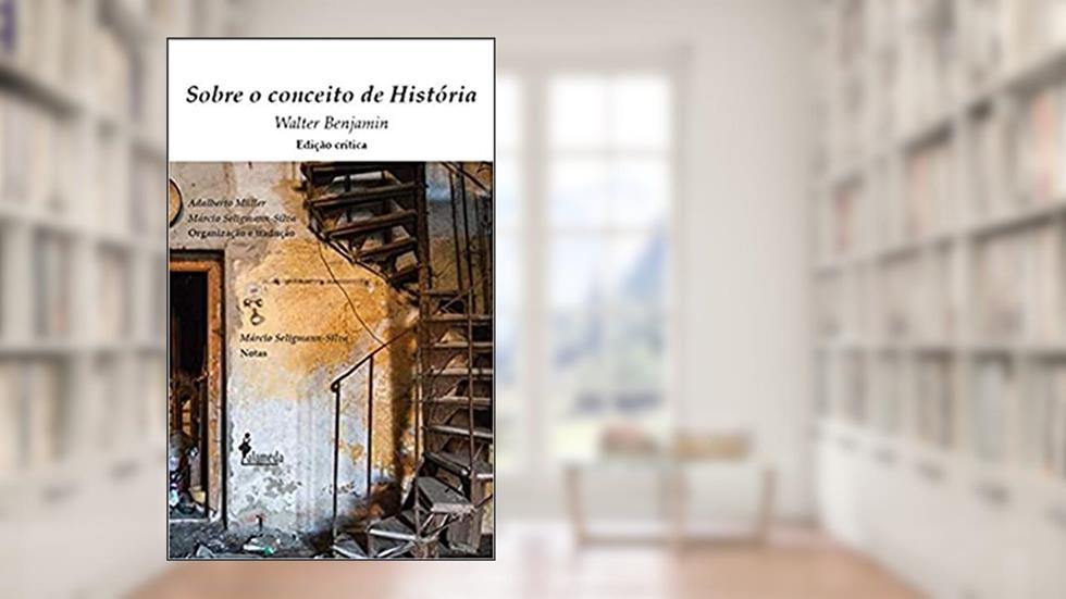 Sobre o Conceito de História: Edição Crítica, do autor Walter Benjamin