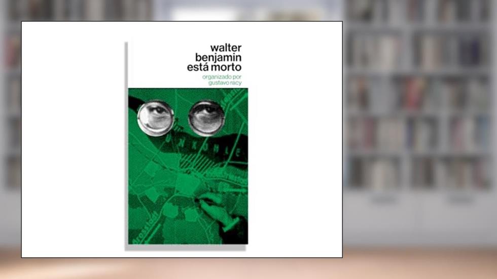 Walter Benjamin está morto: Volume 1, do autor Walter Benjamin