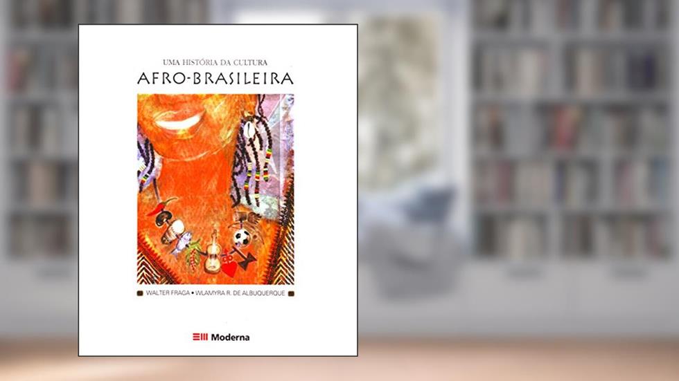 Uma história da cultura afro-brasileira, do autor Walter Fraga; Wlamyra R. de Albuquerque