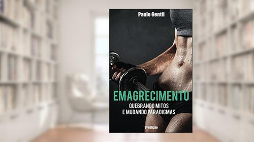 Capa de Emagrecimento: Quebrando Mitos e Mudando Paradigmas, do autor Paulo Gentil