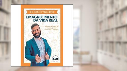 Capa de Emagrecimento da vida real: Porque emagrecer é fácil, o que dificulta é a vida!, do autor Dr. Márcio Velasques