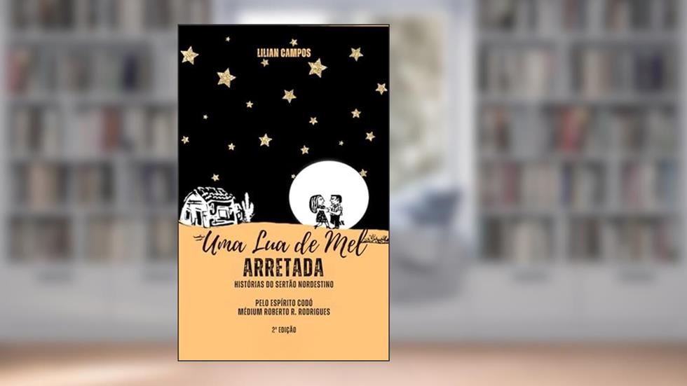 UMA LUA DE MEL ARRETADA, do autor Lilian Campos