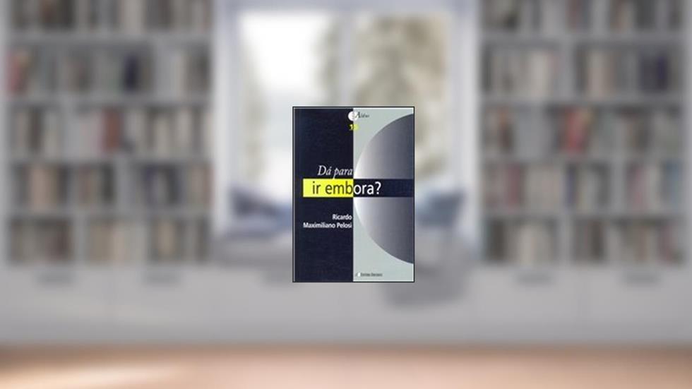 Da Para Ir Embora?, do autor Ricardo Maximiliano Pelosi