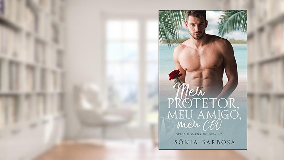 MEU PROTETOR, MEU AMIGO,MEU CEO., do autor SÔNIA BARBOSA BARBOSA