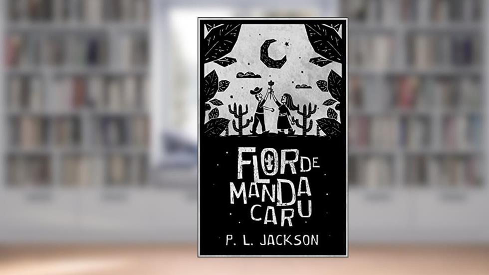 Flor de Mandacaru, do autor P. L. Jackson