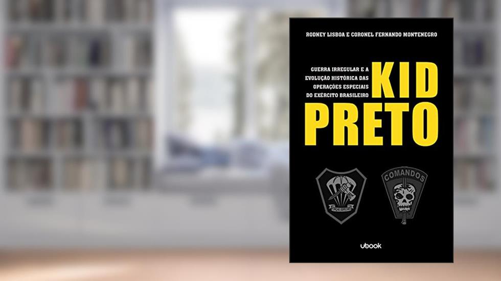 Kid Preto. Guerra Irregular e a Evolução Histórica das Operações Especiais do Exército Brasileiro, do autor Rodney Lisboa; Fernando Coronel Montenegro