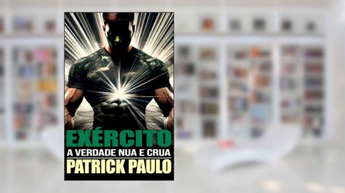 Capa de Exército: A verdade nua e crua, do autor Patrick de Paulo Santos