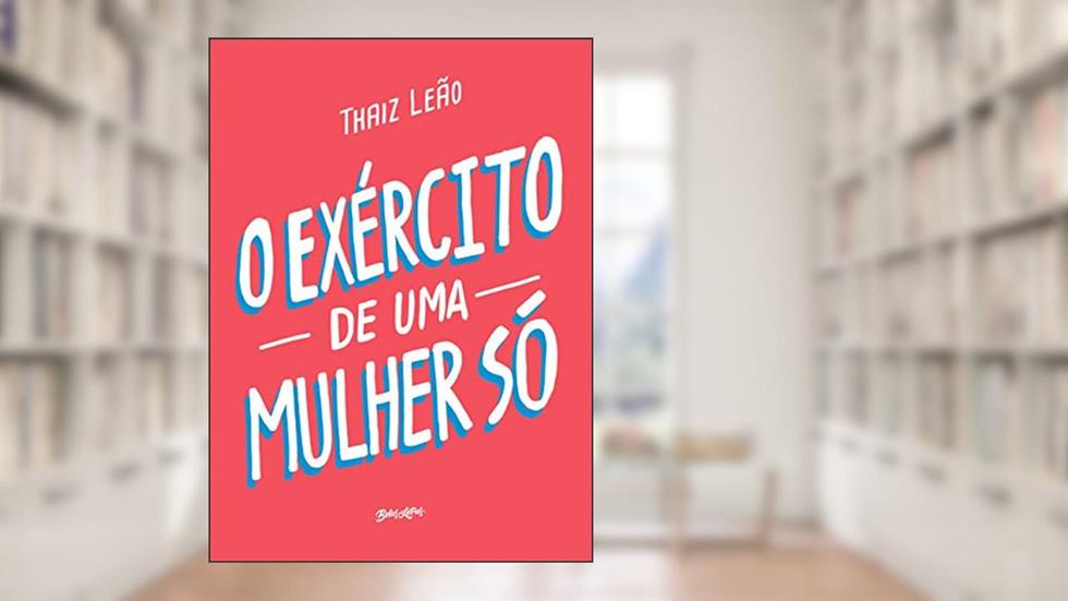 O exército de uma mulher só, do autor Thaiz Leão