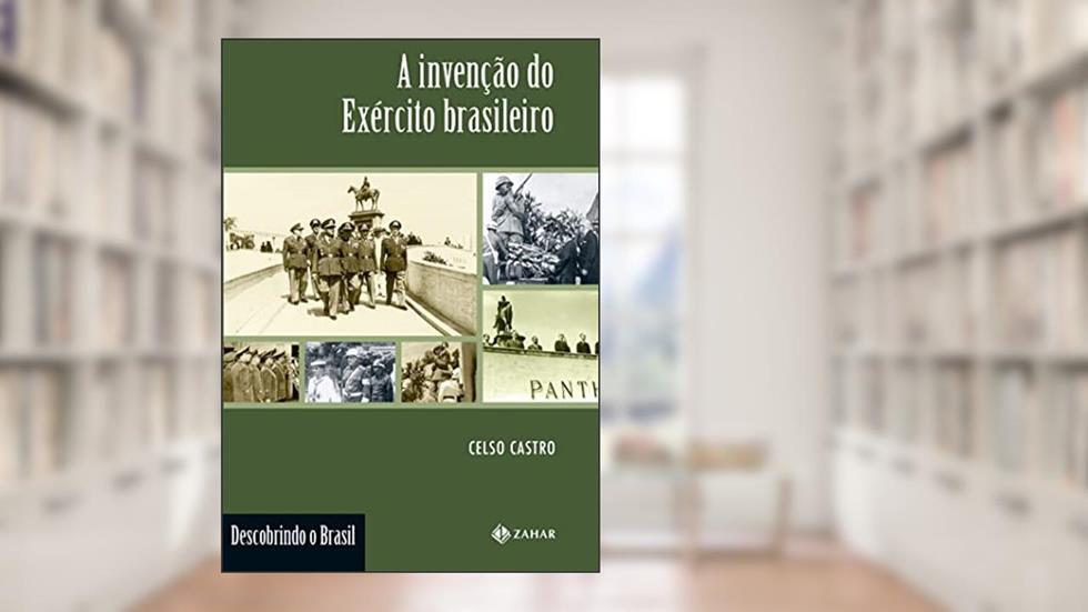 A invenção do Exército brasileiro (Descobrindo o Brasil), do autor Celso Castro