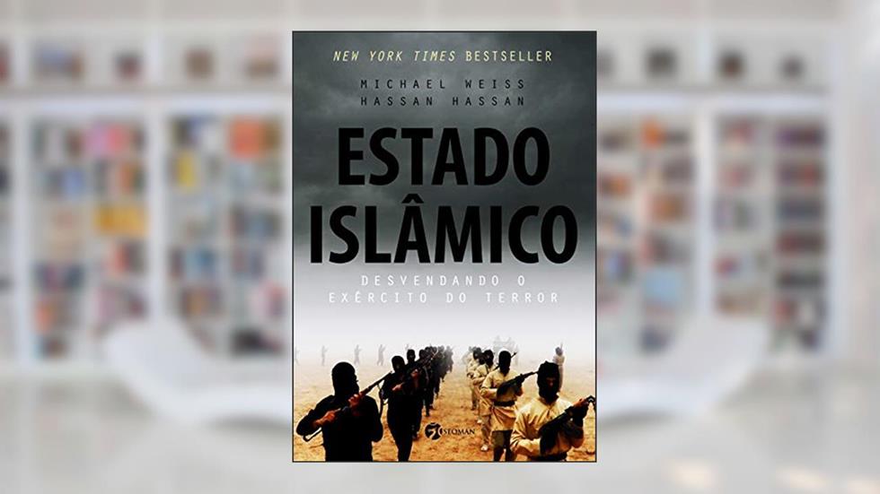 Estado Islâmico: Desvendando o Exército do Terror, do autor Michael Weiss