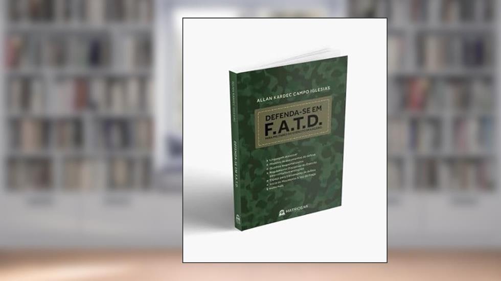 DEFENDA-SE EM F.A.T.D: PARA MILITARES DO EXÉRCITO BRASILEIRO, do autor ALLAN KARDEC CAMPO IGLESIAS