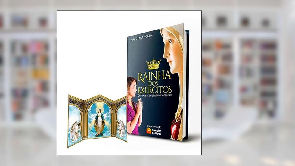 Rainha dos Exércitos - Como Vencer Qualquer Batalha + Capela de Papel N. Sra. Das Graças, do autor Ana Clara Rocha