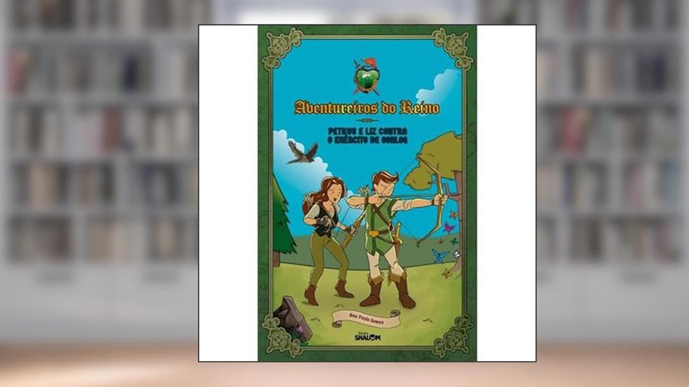AVENTUREIROS DO REINO - VOL 01: PETRUS E LIZ CONTRA O EXÉRCITO DE OORLOG, do autor ANA PAULA GOMES