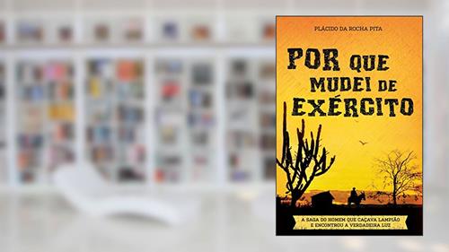 Capa de Por que Mudei de Exército, do autor Plácido da Rocha  Pita