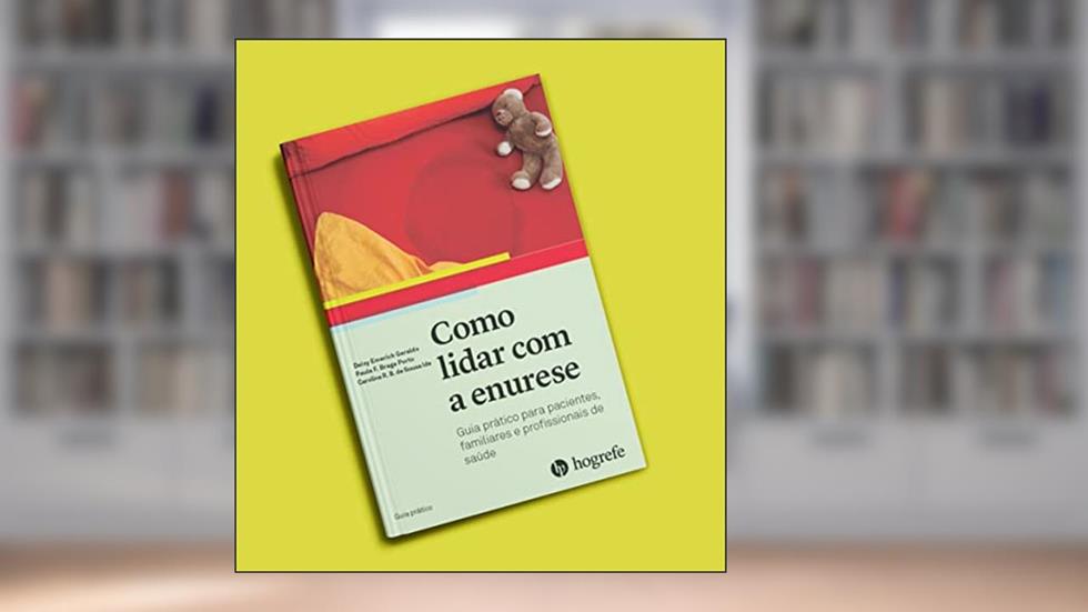 Como Lidar com a Enurese: Guia Prático Para Pacientes, Familiares e Profissionais de Saúde, do autor Deisy Emerich Geraldo; Paula F. Braga Porto; Carolina R. B. de Sousa Ide