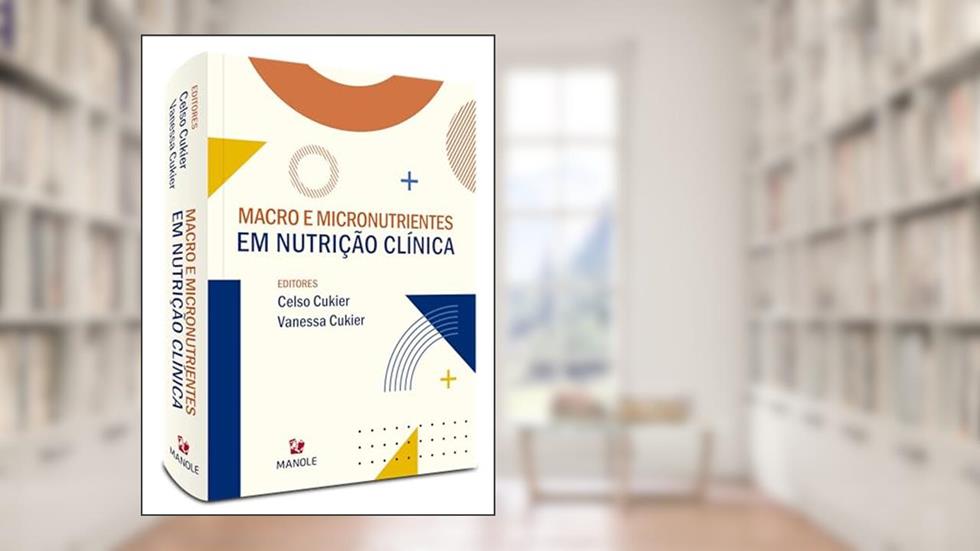 Macro e micronutrientes em nutrição clínica, do autor Celso Cukier; Vanessa Cukier