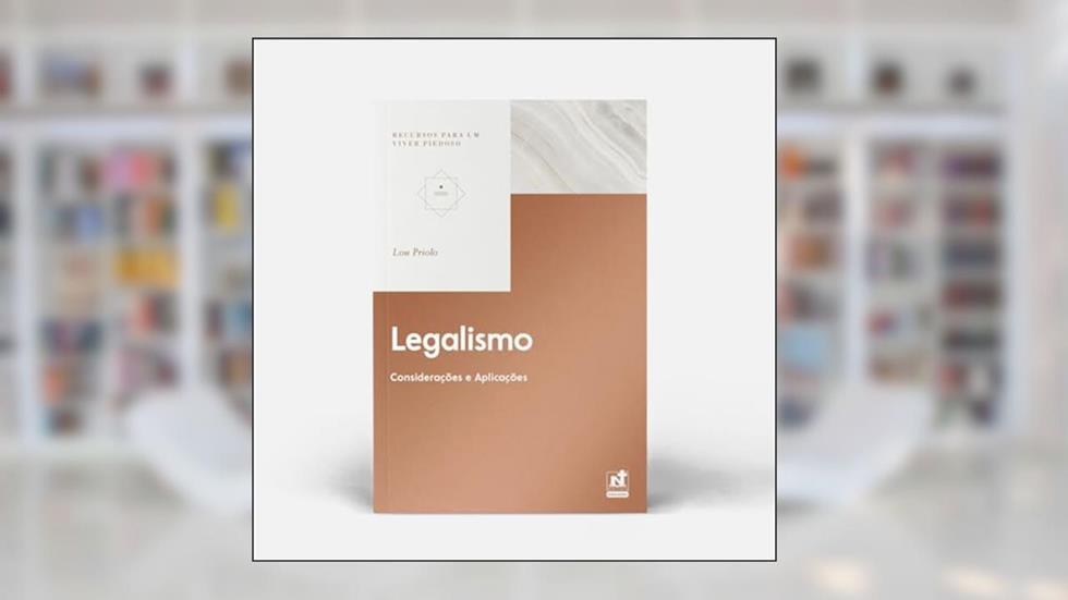 LEGALISMO - CONSIDERAÇÕES E APLICAÇÕES, do autor Lou Priolo