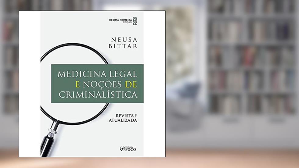 Medicina Legal e Noções de Criminalística - 11ª Ed - 2022, do autor Neusa Bittar