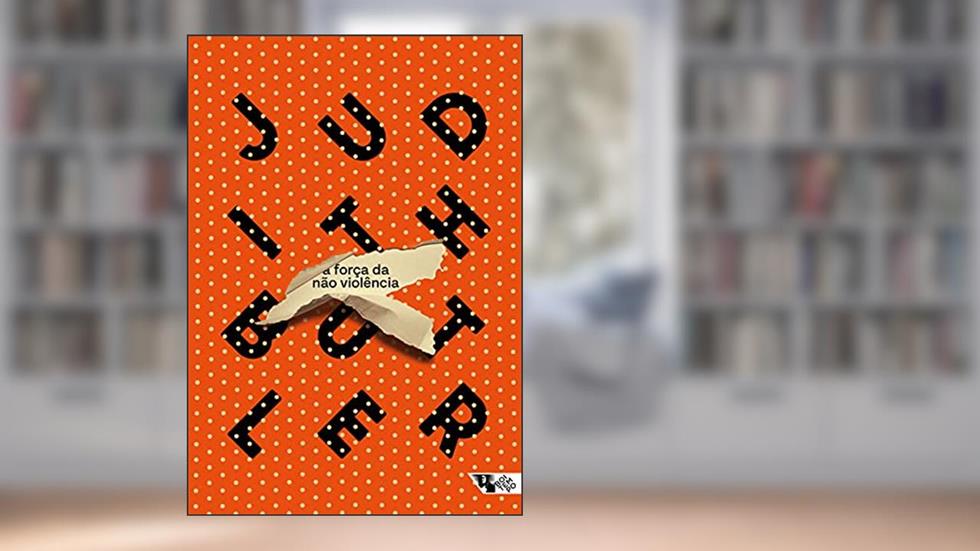 A força da não violência: Um vínculo ético-político, do autor Judith Butler