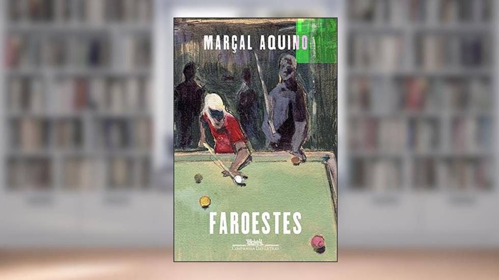 Faroestes, do autor Marçal Aquino