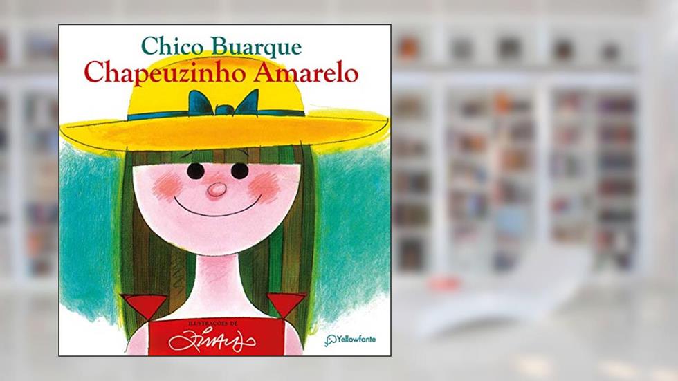 Chapeuzinho Amarelo - nova edição, do autor Chico Buarque